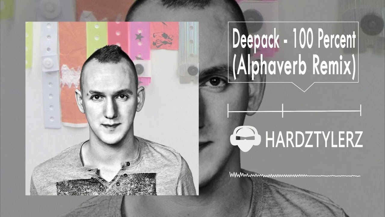 Deepack - 100 Percent (Alphaverb Remix)