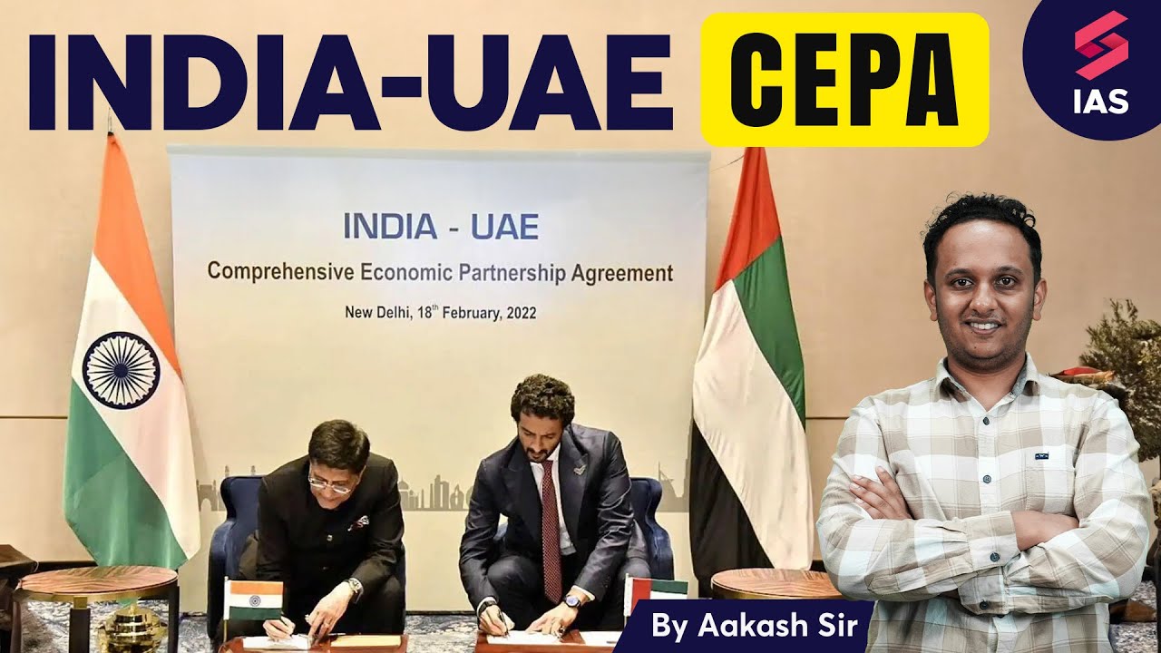 India-UAE CEPA (Comprehensive Economic Partnership Agreement) International Relations UPSC | Aakash