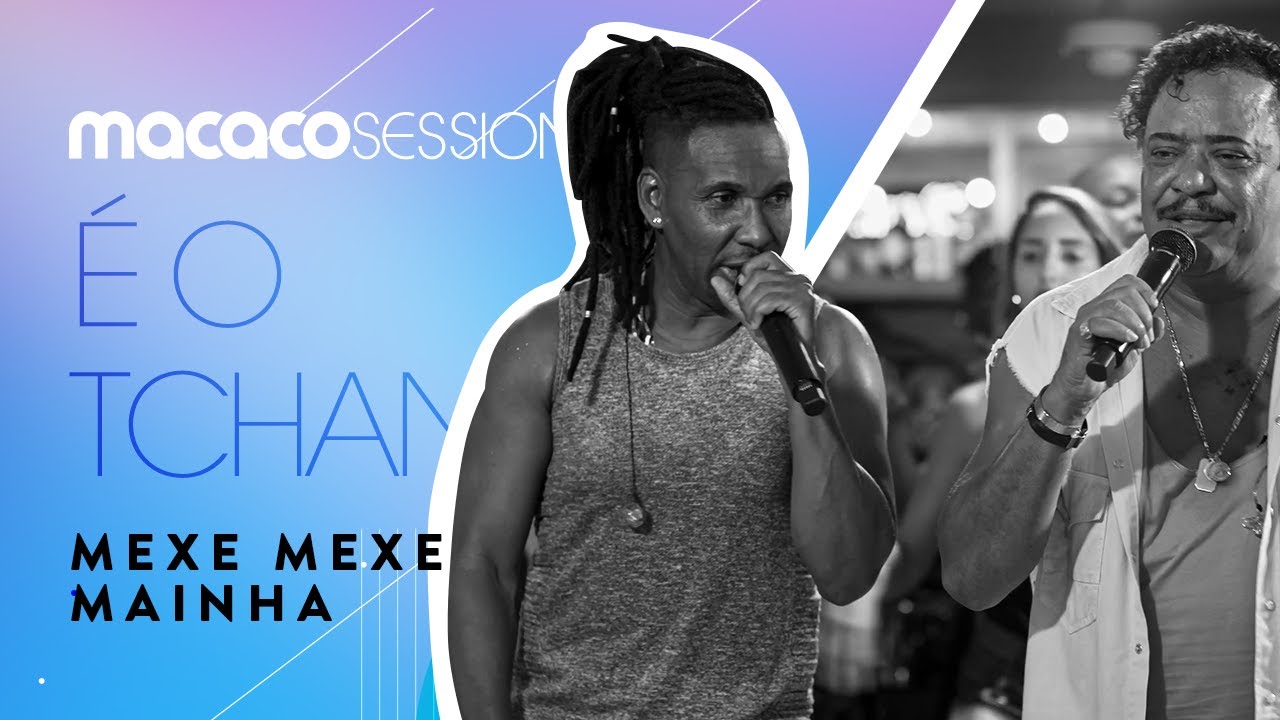 É O Tchan - Mexe, Mexe Mainha | Macaco Sessions (Ao Vivo)