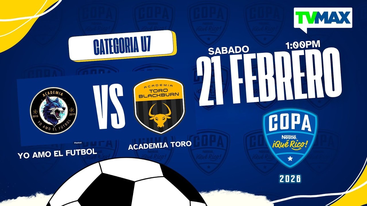 YO AMO EL FÚTBOL VS ACADEMIA TORO |  U-7  | COPA NESTLÉ ¡QUE RICO! 2026 ⚽🏆| TVMAX | EN VIVO