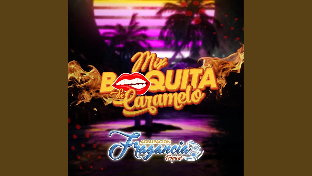 Mix Boquita de Caramelo (Boquita de Caramelo/Hay Cariño/Pienso en Ti)