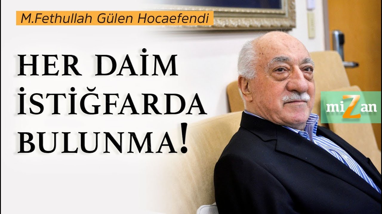 Her daim istiğfarda bulunma! | Mizan | M. Fethullah Gülen Hocaefendi