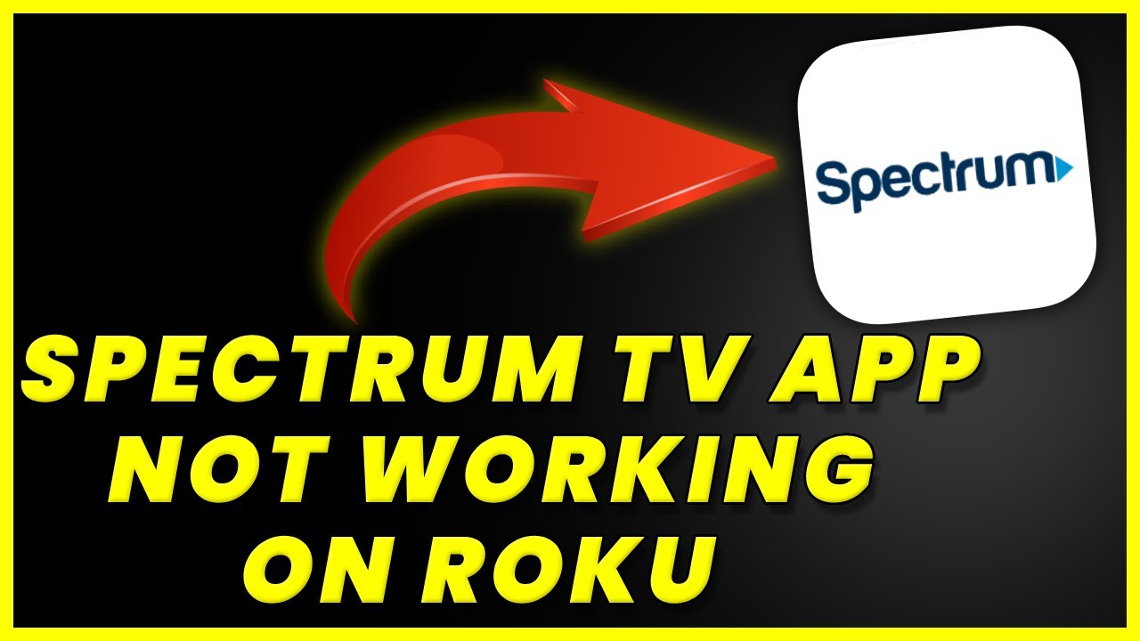 Spectrum App Not Working On ROKU: How to Fix Spectrum TV App Not Working On ROKU