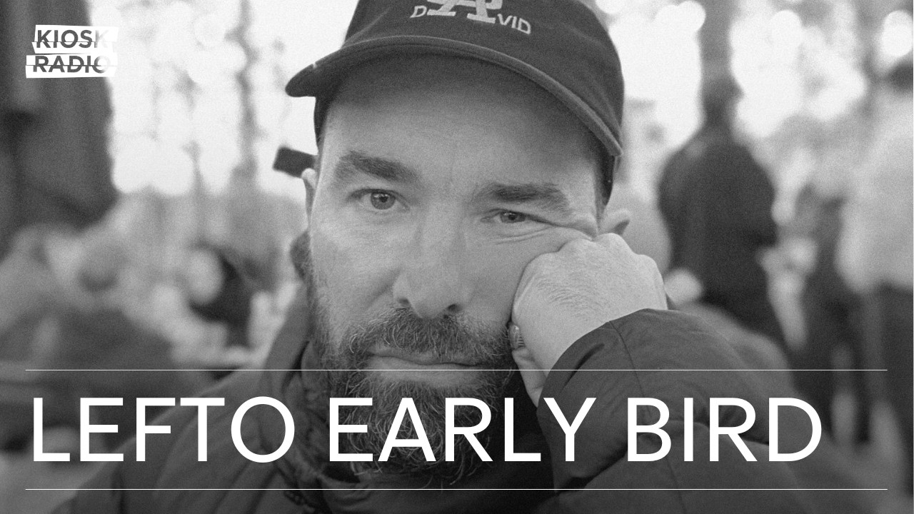 Think Outside The Kiosk w/ Lefto Early Bird @ Kiosk Radio 08.02.2026