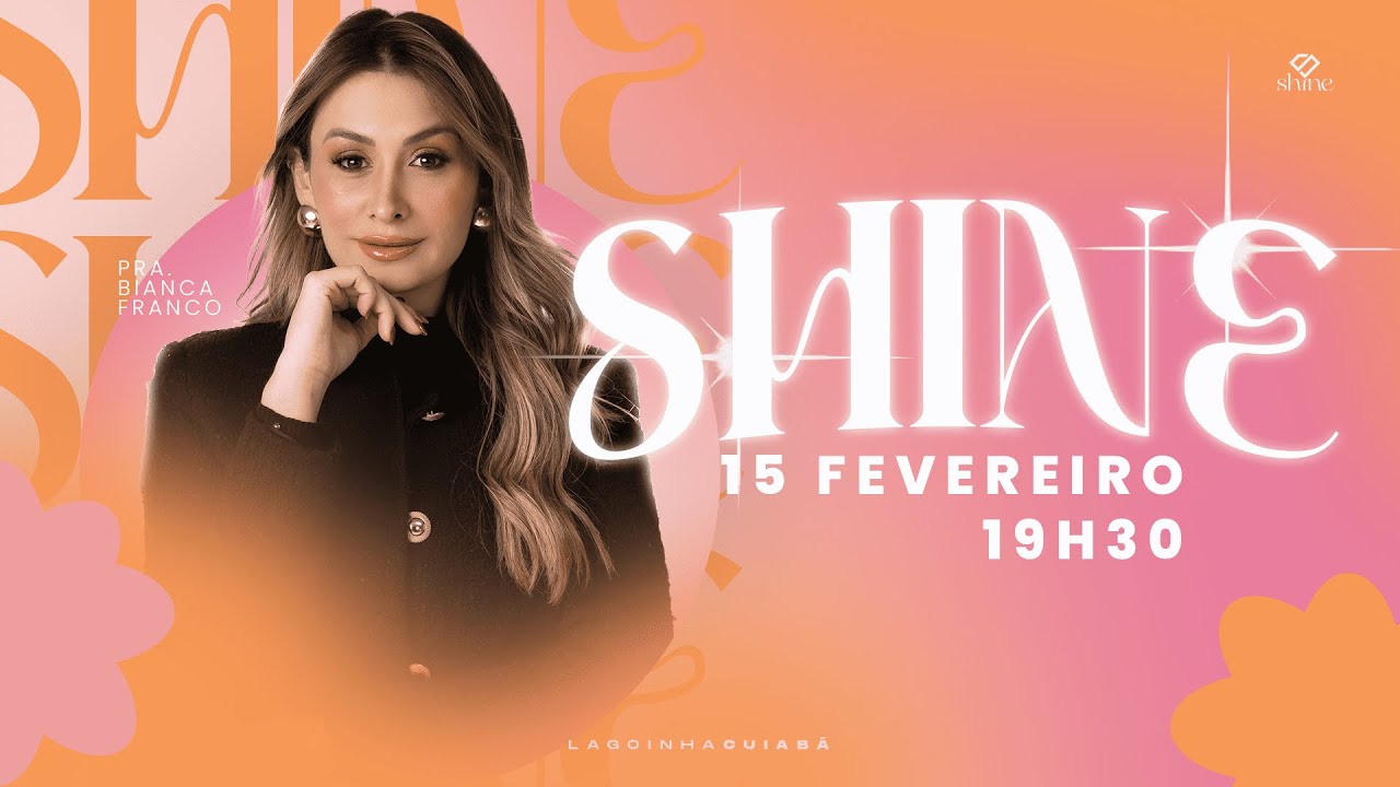 🔴 LIVE CULTO SHINE | PRA. BIANCA FRANCO | LAGOINHA CUIABÁ