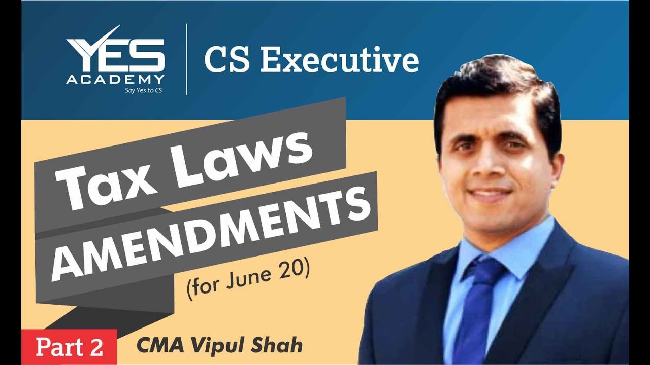 CS Executive Tax Amendments for June 20 (part 2) | CS Executive Tax Laws | CMA Vipul Shah
