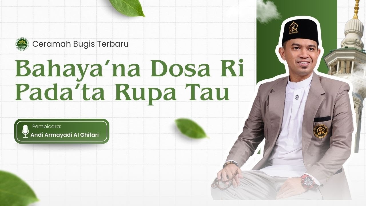 CERAMAH BUGIS TERBARU - Bahaya’na Dosa Ri Pada’ta Rupa Tau - Andi Armayadi Al Ghifari