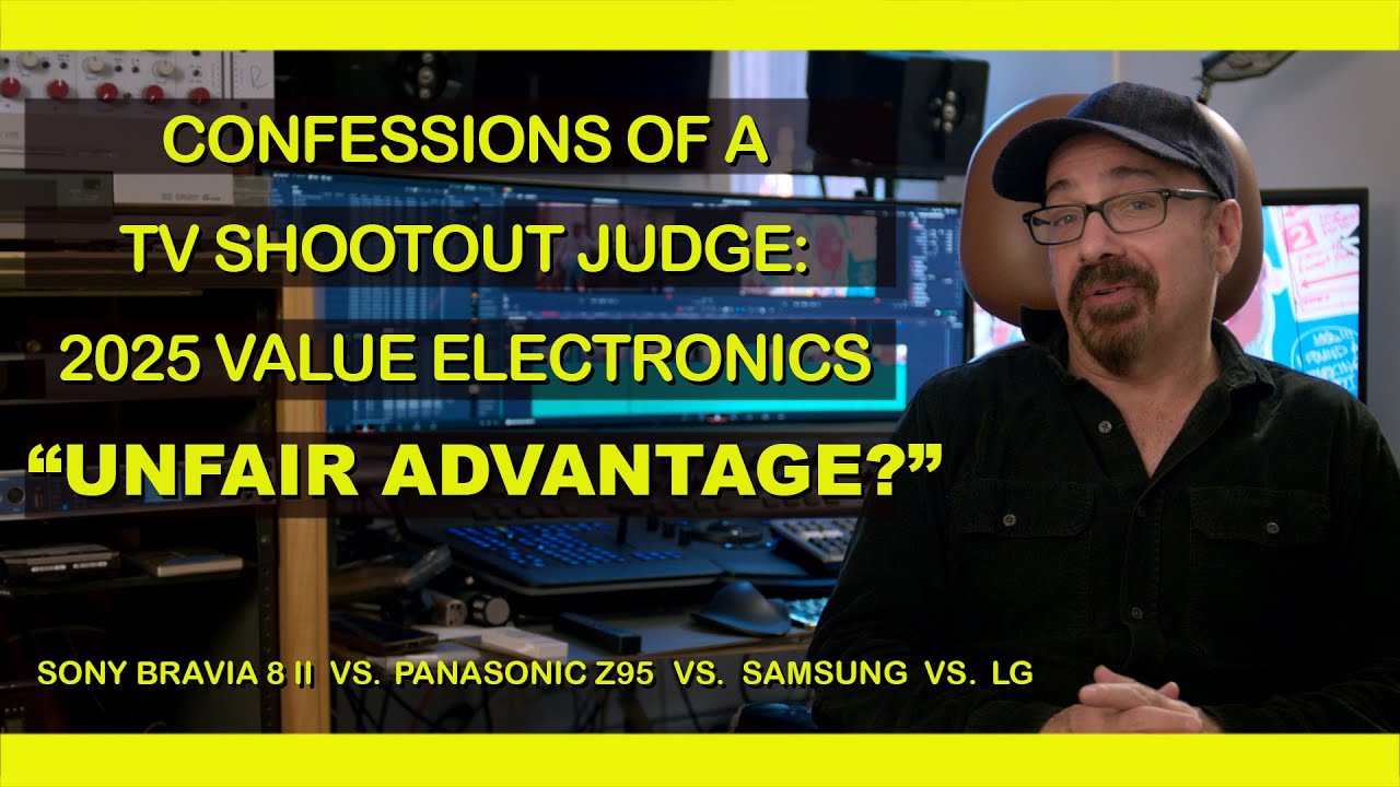 Confession: I was a judge @ TV Shootout •UNFAIR ADVANTAGE? Sony Bravia 8 II Panasonic Z95 Samsung LG
