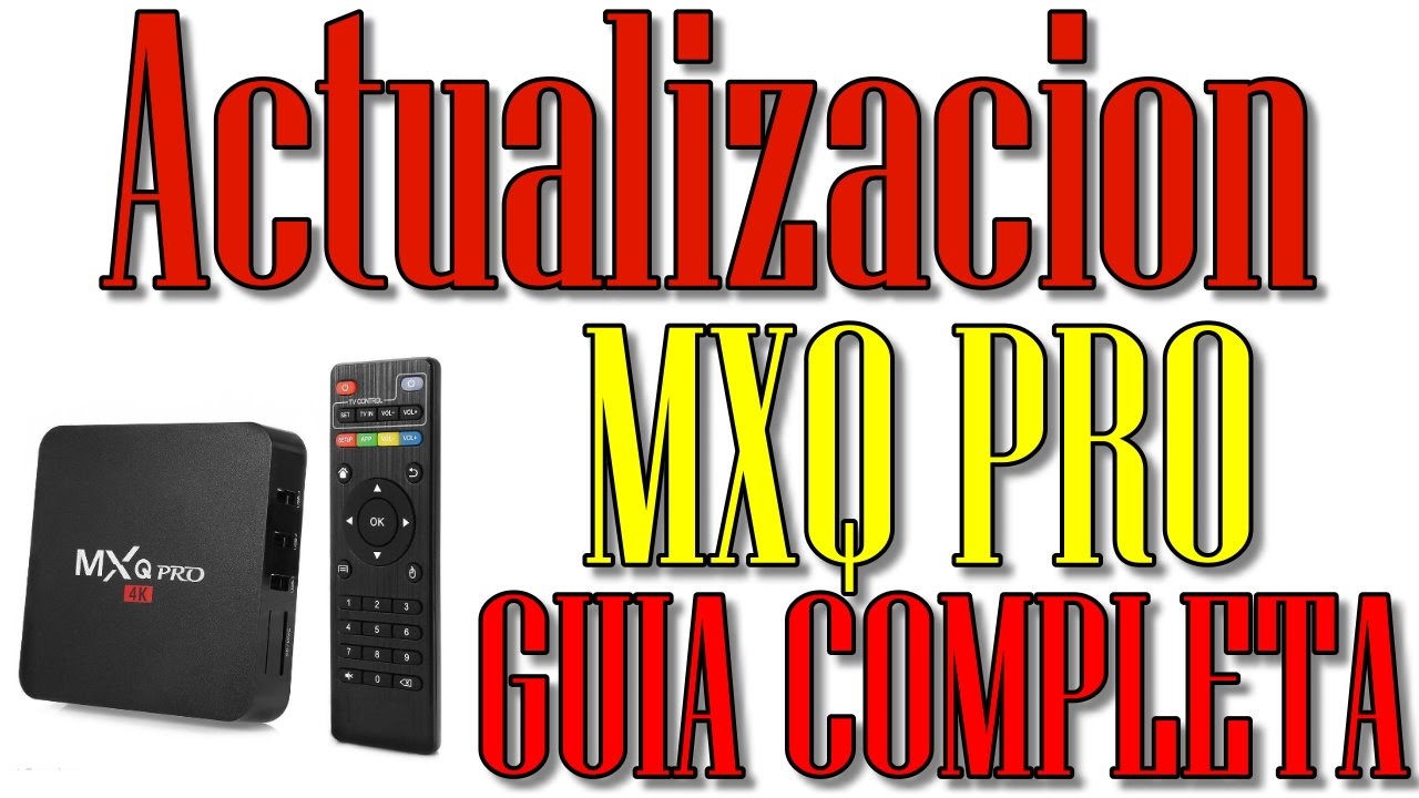 📢 MXQ PRO 4K GUIA COMPLETA  ACTUALIZACIÓN Y CONFIGURACIÓN