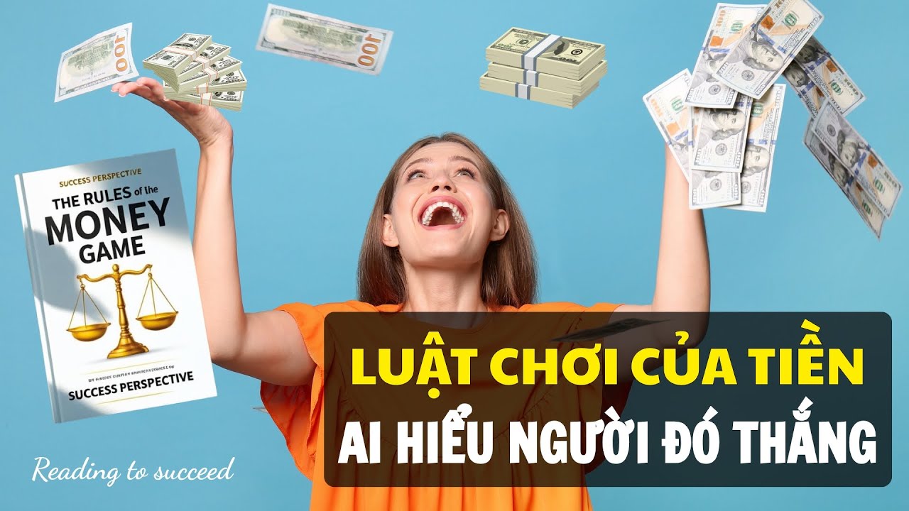 Luật chơi của tiền - Ai Hiểu Người Đó Thắng | The Rules of the Money Game | Reading to Succeed