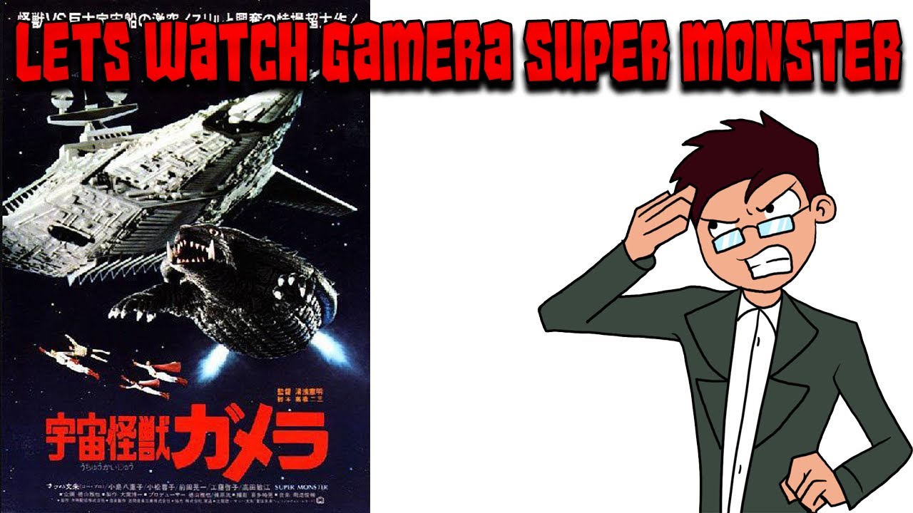 Lets Watch Gamera Super Monster