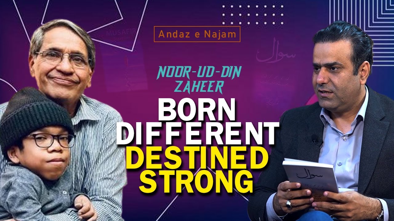 Born Different, Destined Strong | Noor-ud-Din Zaheer Exclusive Interview | Andaz e Najam | G A Najam