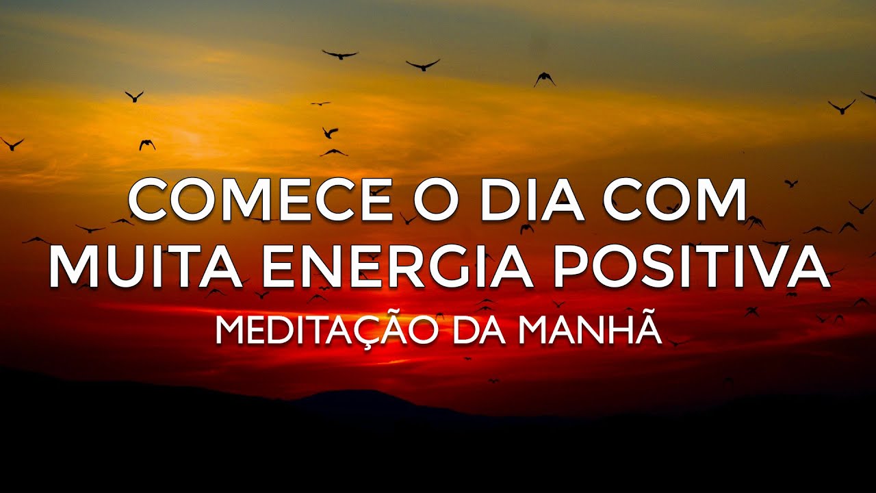 🌞 Medita&ccedil;&atilde;o da Manh&atilde; com MUITA Energia Positiva para Come&ccedil;ar o Dia