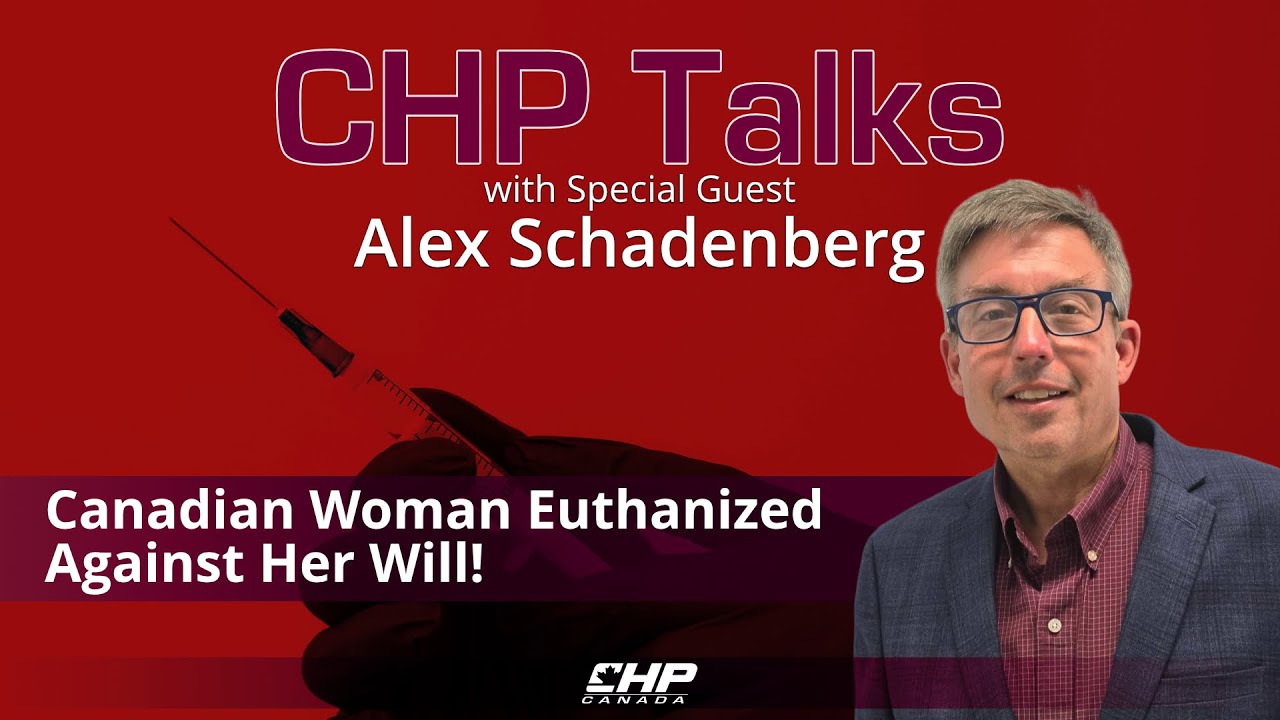 CHP Talks: Alex Schadenberg&mdash;Canadian Woman Euthanized Against Her Will! #healthcare #maid