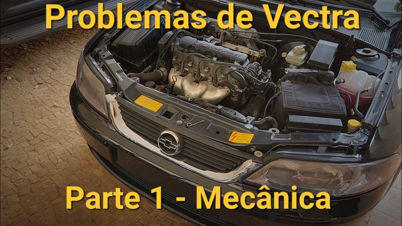 #Vectra - Problemas Cr&ocirc;nicos de Vectra (Mec&acirc;nica) - Parte 1