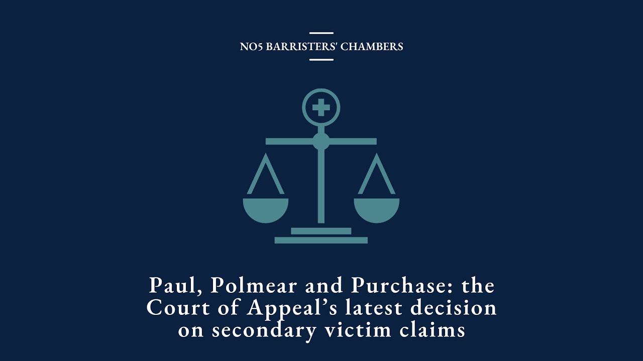 Paul, Polmear and Purchase: the Court of Appeal&rsquo;s latest decision on secondary victim claims