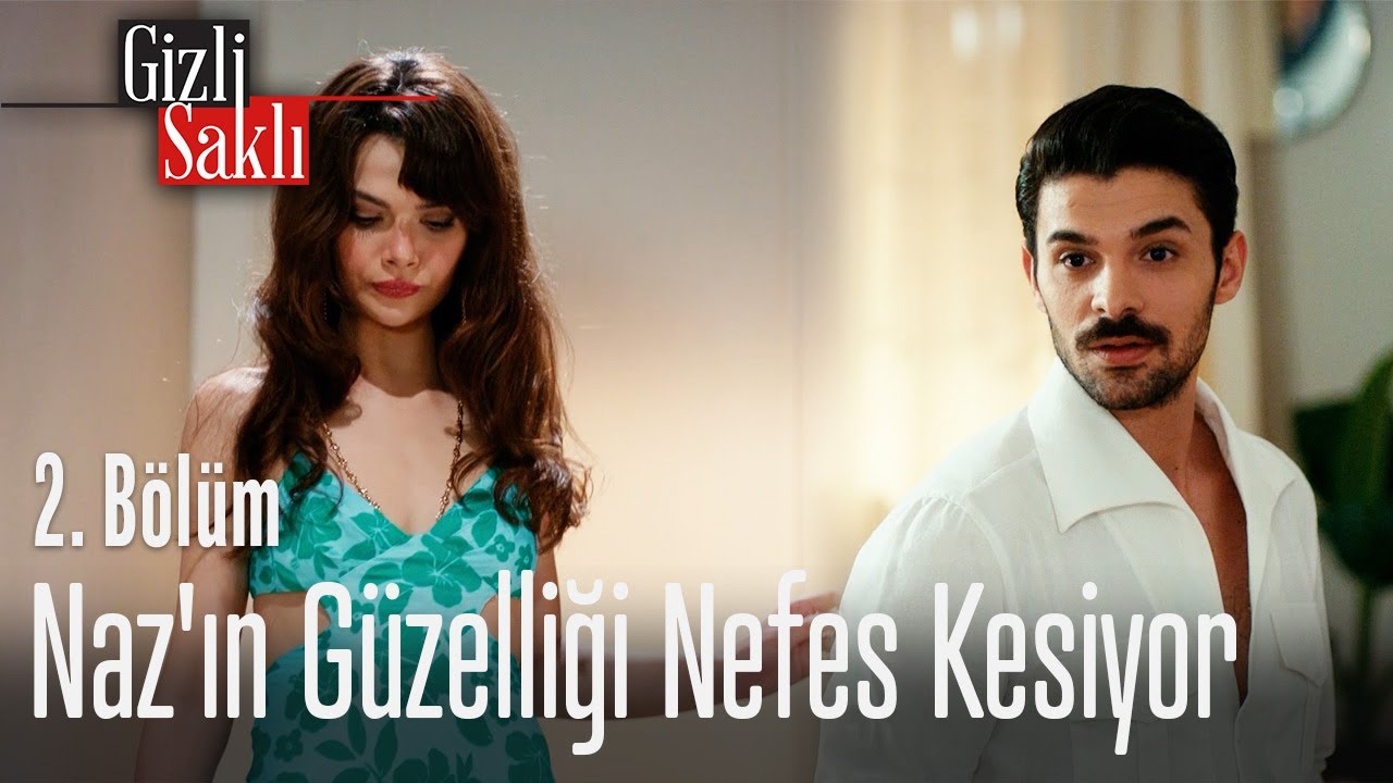 Naz'ın güzelliği nefes kesiyor - Gizli Saklı 2. Bölüm