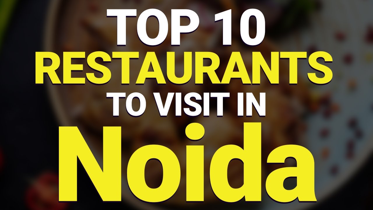 Top 10 Restaurants in Noida, India | Noida Best Restaurants | Noida Restaurants