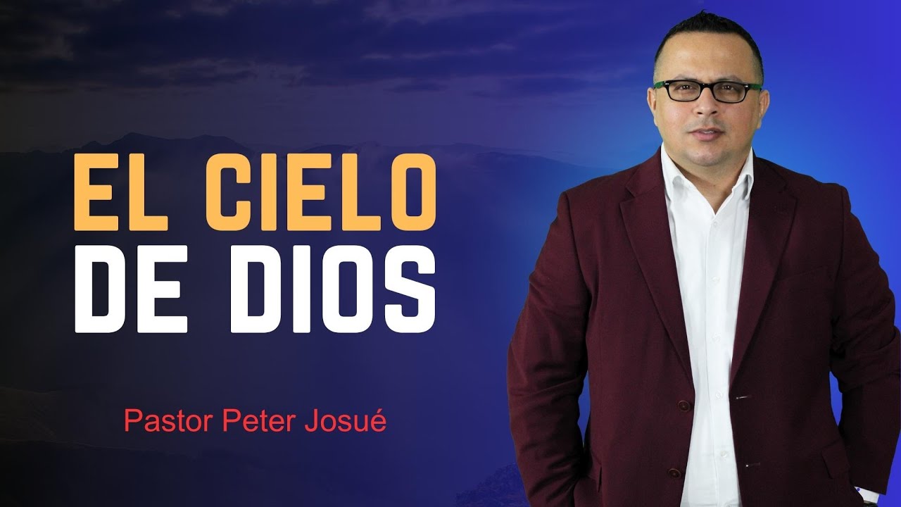El cielo de Dios - Pastor Peter Josue