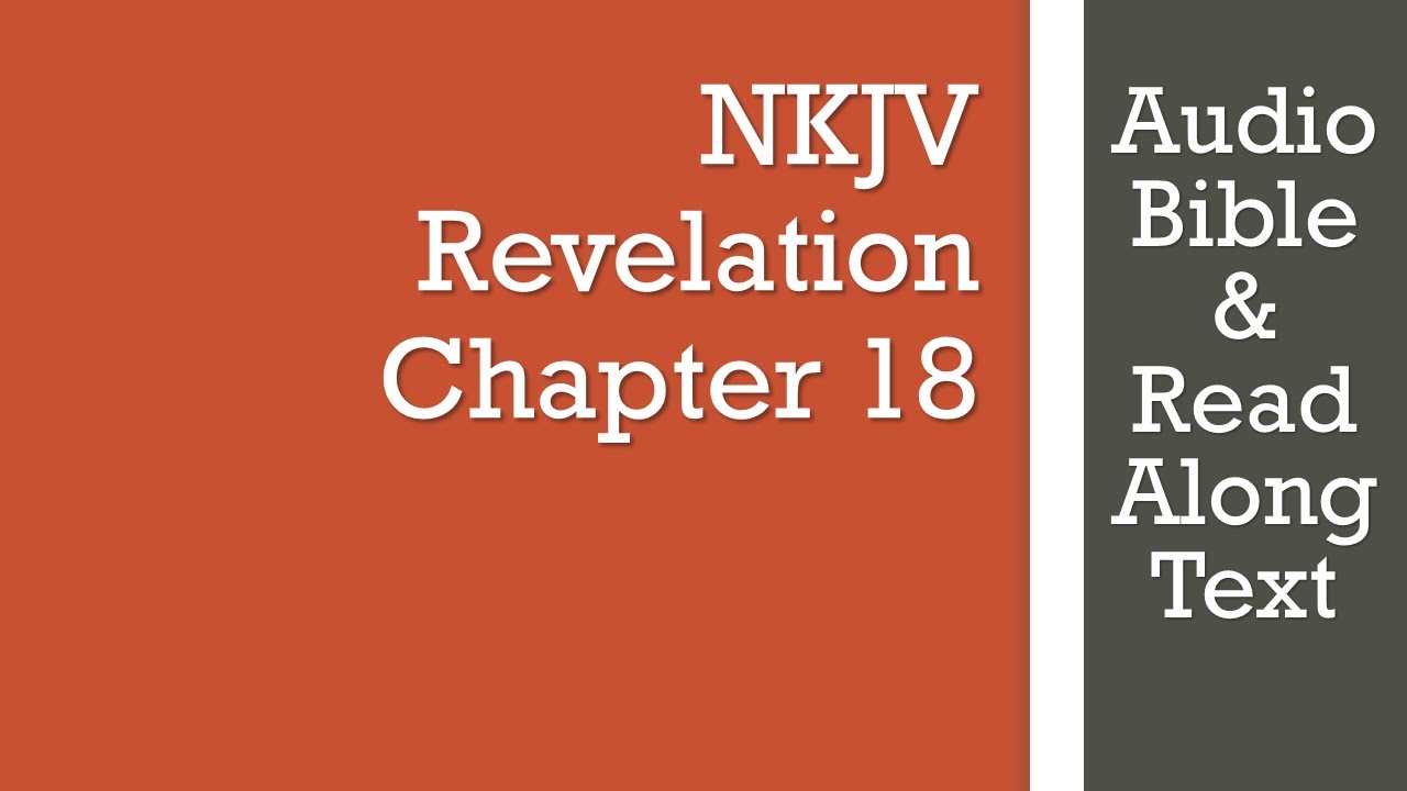 Откровение 18 - NKJV - (Аудио Библия и текст)