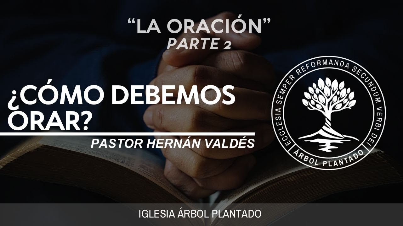 350 - La oración - ¿Cómo debemos orar?