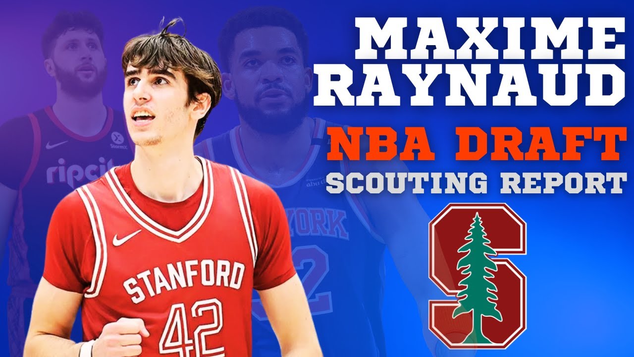 Maxime Raynaud Scouting Report - Stanford Center NBA Draft Breakdown And Player Comparisons!