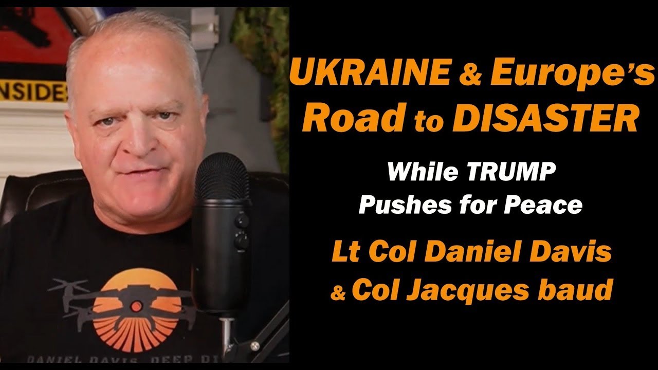 Trump's Peace Push: Is Ukraine & Europe on Brink of Disaster? Exclusive Insights!  | Daniel Davis