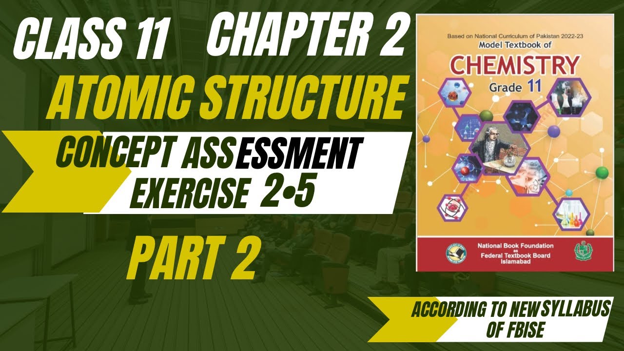Chemistry|Class 11|Chapter 2|Concept Assessment Exercise 2•5|Atomic Structure|New book|Fbise|nbf