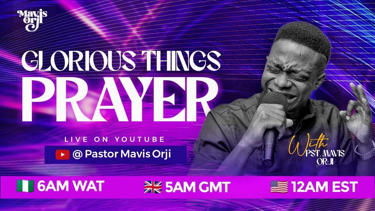 PST MAVIS ORJI | GLORIOUS THINGS PRAYER | 1ST SEPTEMBER 2025