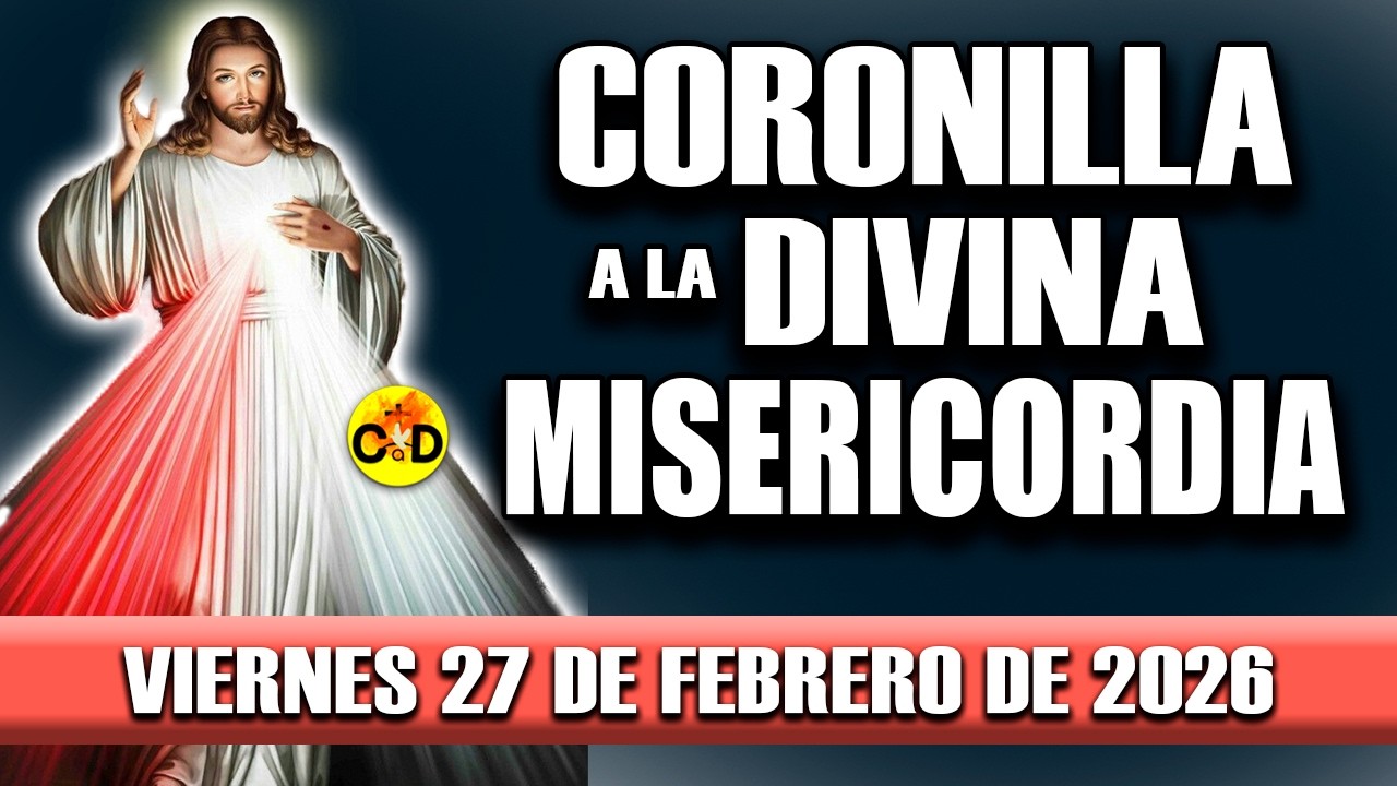 CORONILLA A LA DIVINA MISERICORDIA DE HOY VIERNES 27 de FEBRERO de 2026 - EL SANTO ROSARIO DE HOY