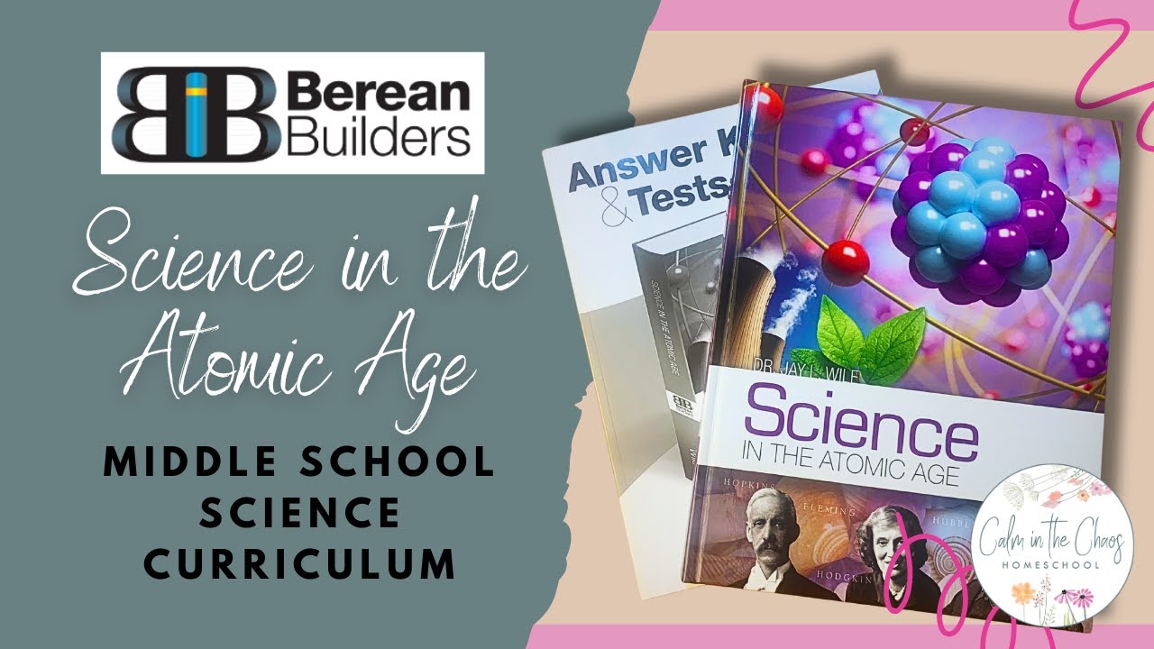 BEREAN BUILDERS SCIENCE IN THE ATOMIC AGE REVIEW | Middle School Science Homeschool Curriculum