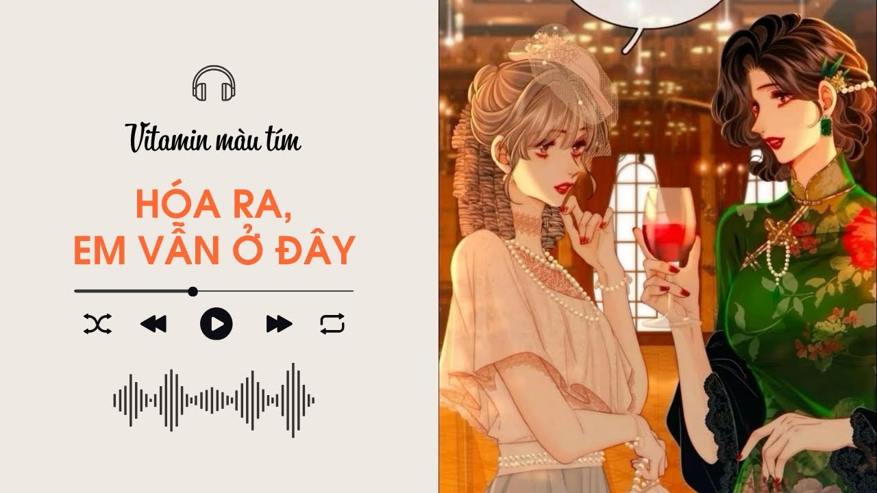 Hoá Ra Em Vẫn Ở Đây | Truyện Girl love | Vitamin màu tím | Audio BHTT [Bách Hợp]