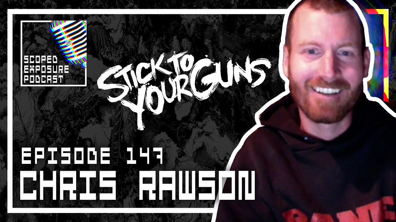 Christopher Rawson [STICK TO YOUR GUNS] - Scoped Exposure Podcast 147