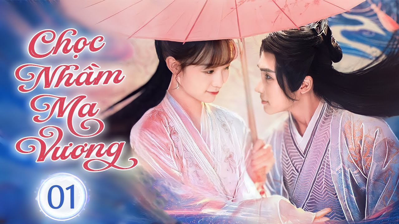CHỌC NHẦM MA VƯƠNG - Tập 01 | Phim Cổ Trang Tiên Hiệp Trung Quốc Ngọt Ngào Siêu Hay