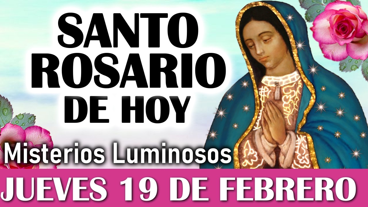 Santo Rosario JUEVES 19 de FEBRERO, Rosario a Virgen de Guadalupe ✨ El Santo Rosario de hoy Jueves