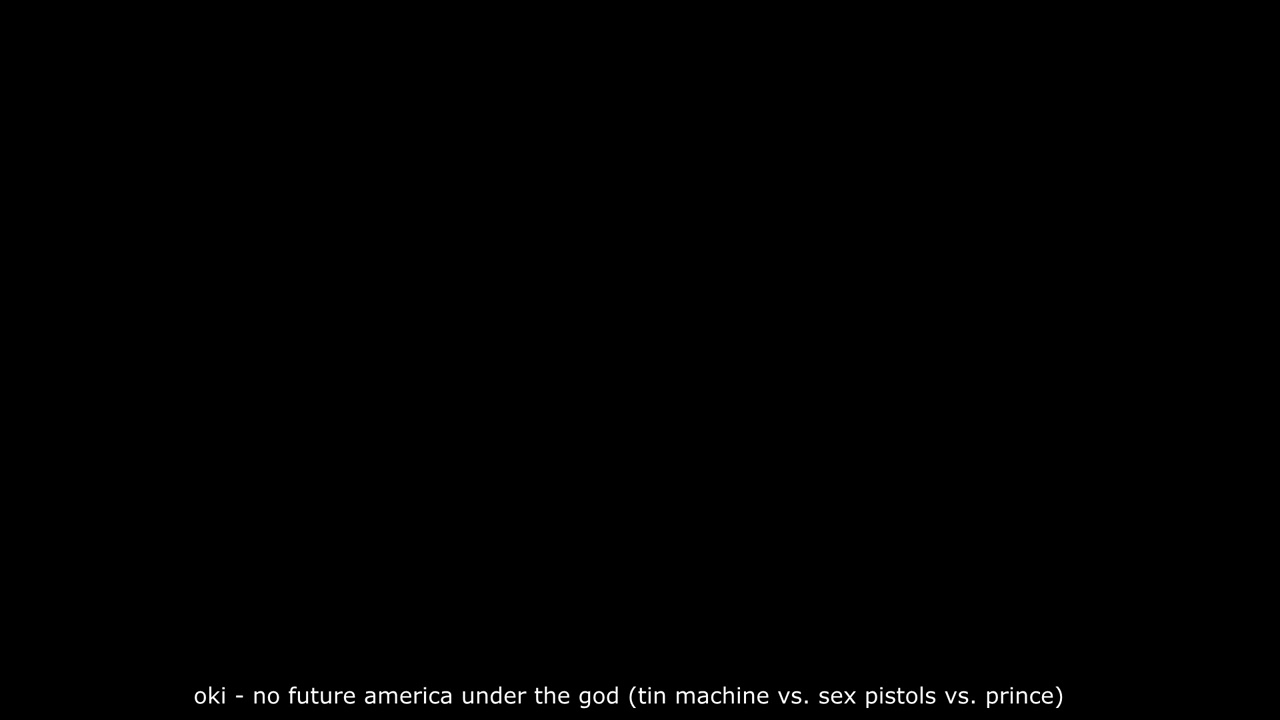 oki  - no future america under the god (mashup, tin machine sex pistols prince)