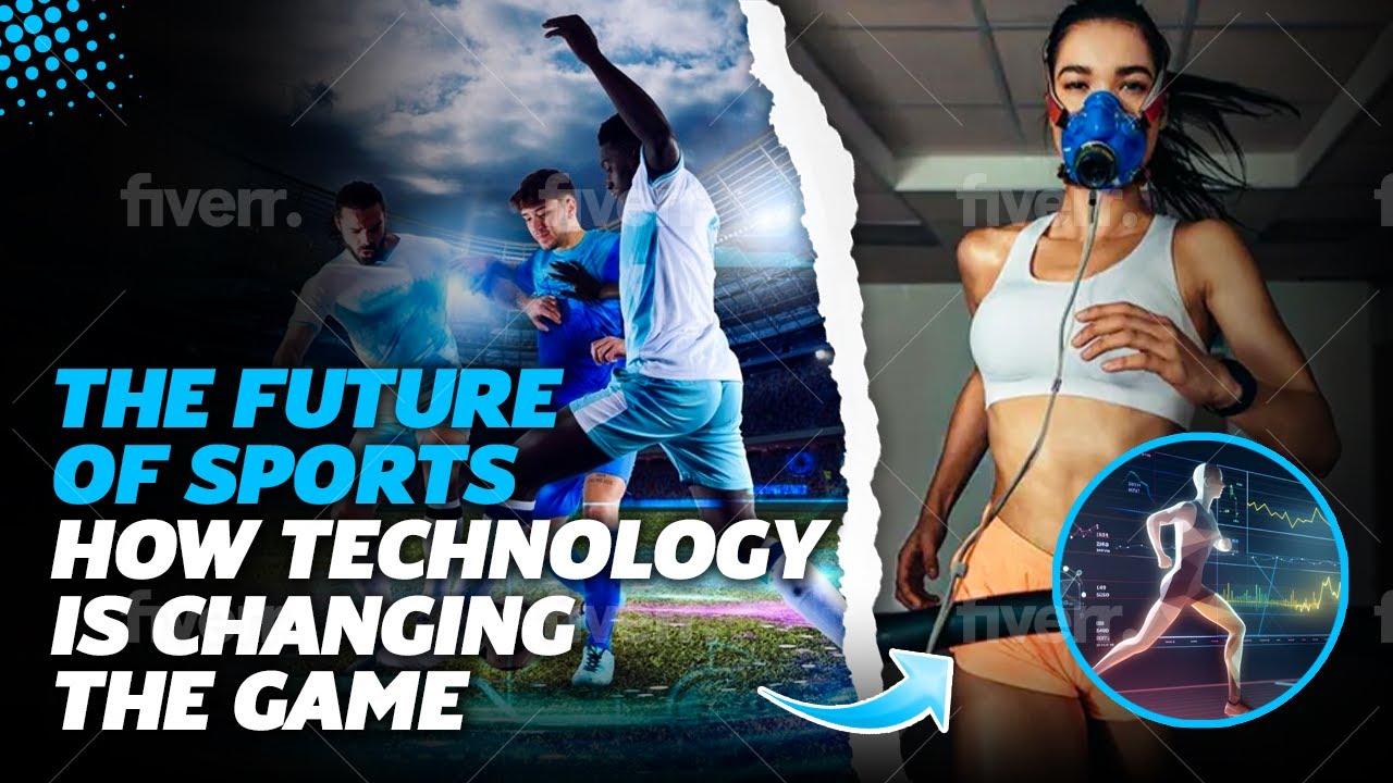 The Future of Sports: How Technology is Changing the Game