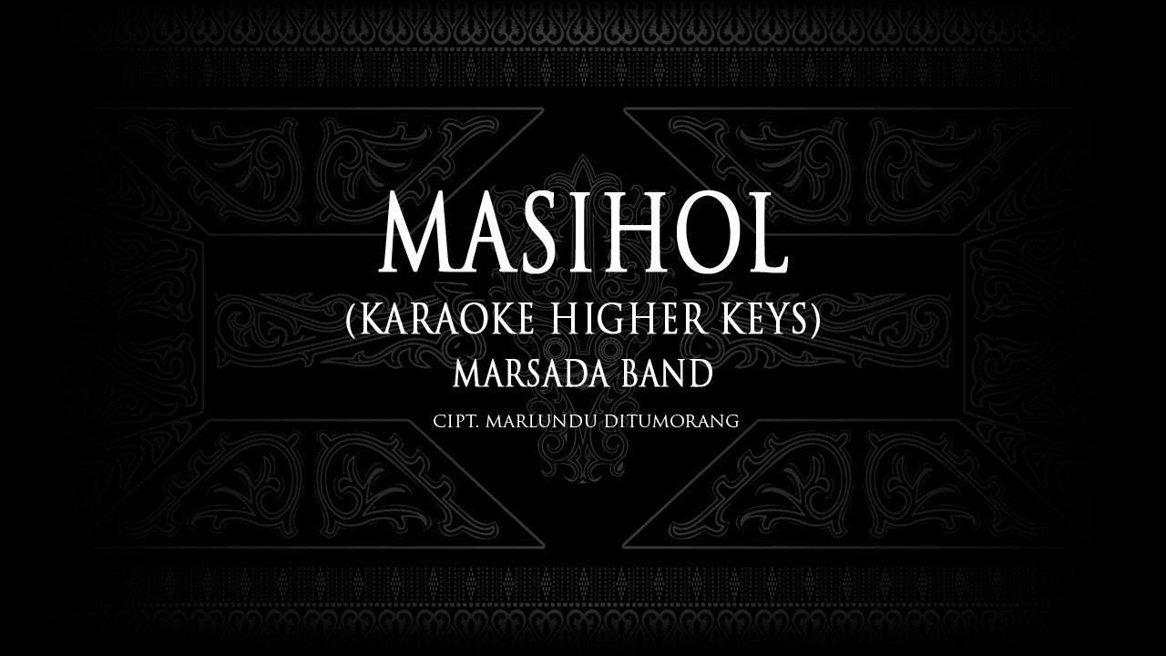 Masihol (Karaoke Higher Keys) Marsada Band #KaraokeLaguBatak