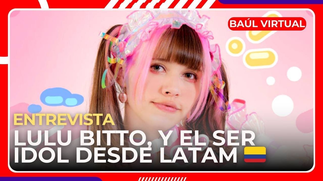 LULU BITTO, y el ser J-Idol desde LATAM 🇨🇴