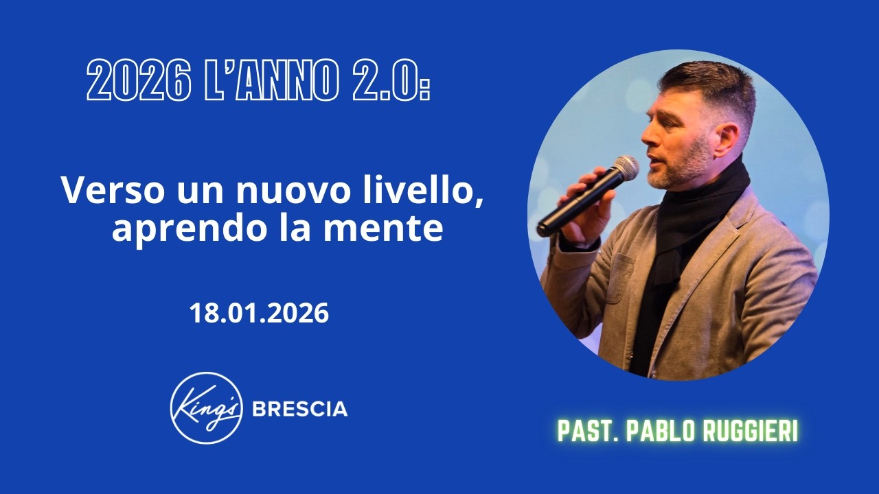 Verso un nuovo livello, aprendo la mente | Past. Pablo Ruggieri | King's Brescia | 18.01.2026