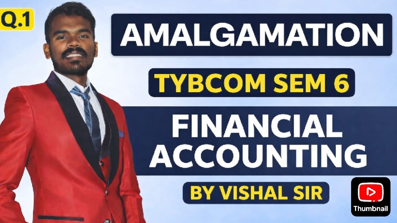AMALGAMATION Q.1 | TYBCOM SEM 6 | Financial Accounting | By Vishal Sir