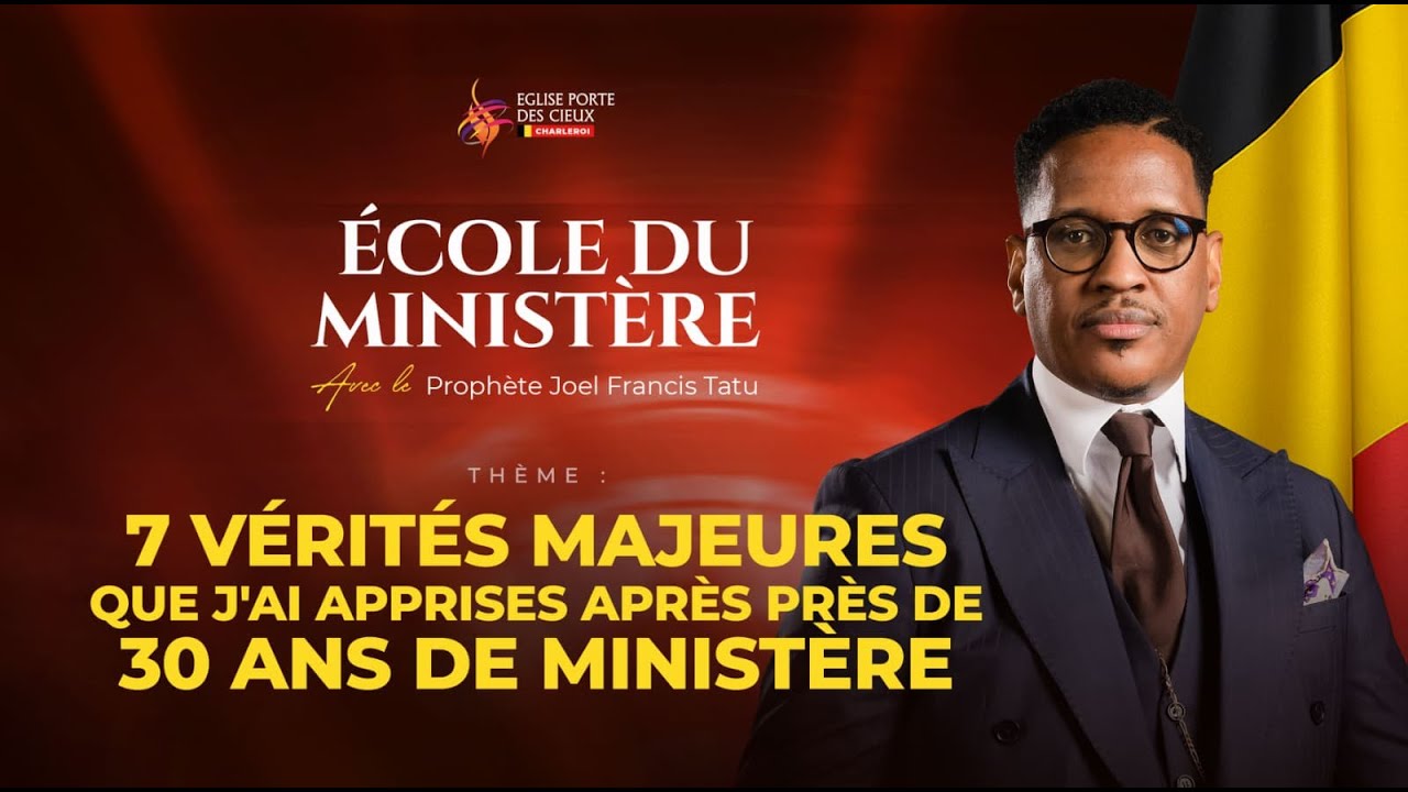 7 Vérités majeures que j'ai apprises après près de 30 ans de ministère - PROPHÈTE JOEL FRANCIS TATU