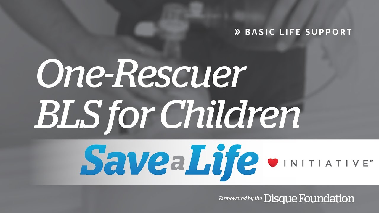 4a. One-Rescuer BLS for Children, Basic Life Support (2020) - OLD