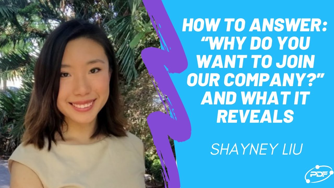Career: How to Answer: &ldquo;Why do you want to join our company&rdquo; and what it reveals with Shayney Liu