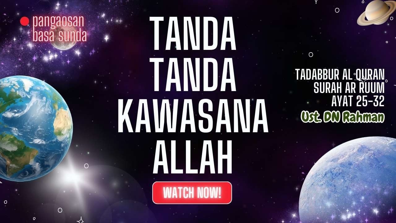 Tanda-tanda Kawasana Allah - Tadabbur Al Quran Basa Sunda - Ust. DN Rahman