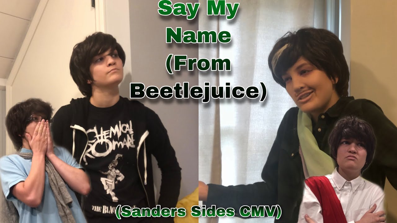 Say My Name (Sanders Sides CMV)