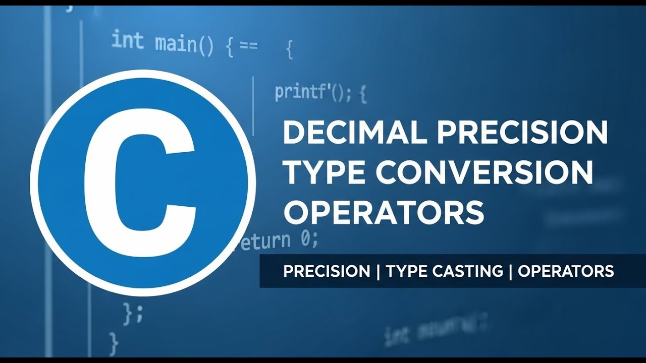 Learn C Programming: Decimal Precision, Type Conversion & Operators Simplified!