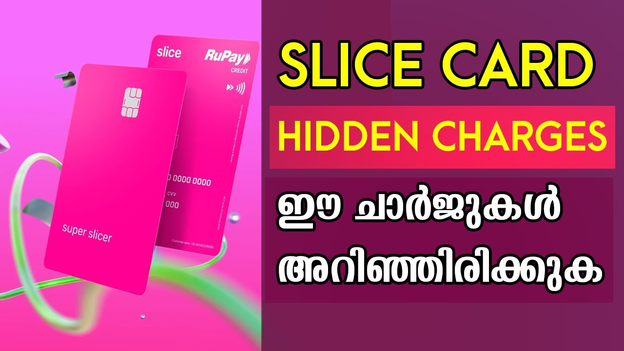 Slice Super Card എടുക്കുന്നവർ അറിഞ്ഞിരിക്കേണ്ട പ്രധാന ചാർജുകൾ| Fees You Must Know