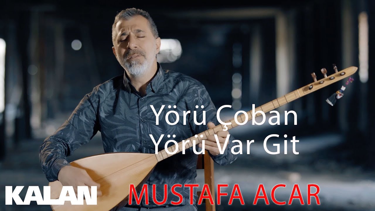 Mustafa Acar - Yörü Çoban Yörü Var Git [ Eviç Türküler © 2019 Kalan Müzik ]