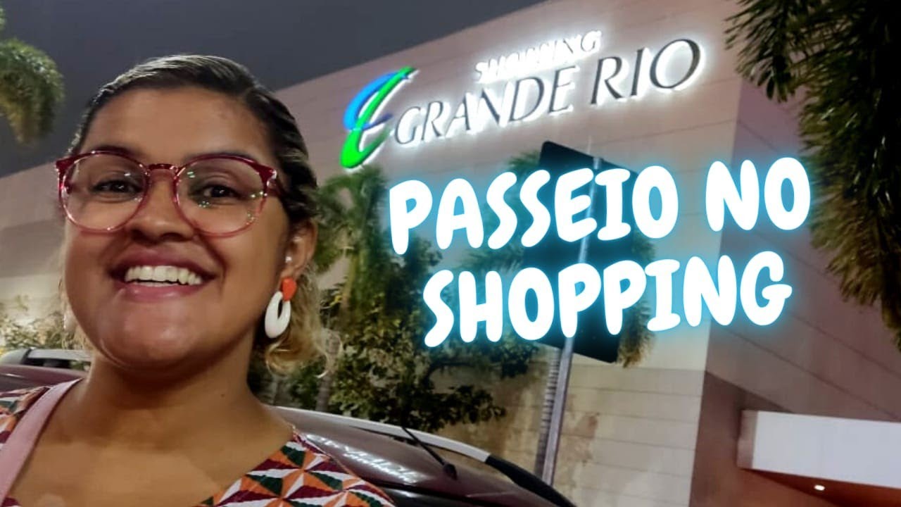 Passeio no shopping Grande Rio - Sábado • Lojas Americanas / Casa & Lazer / Leader